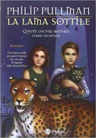 Philip Pullman - Queste Oscure Materie - La Lama Sottile [EPUB, MOBI, AZW3]