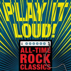 Various Artists - Play it Loud! All-time Rock Classics