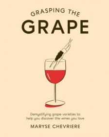 Grasping the Grape- Demystifying grape varieties to help you discover the wines you love