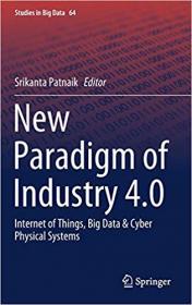 New Paradigm of Industry 4 0- Internet of Things, Big Data & Cyber Physical Systems