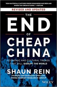 The End of Cheap China, Revised and Updated- Economic and Cultural Trends That Will Disrupt the World