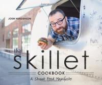 The Skillet Cookbook- A Street Food Manifesto
