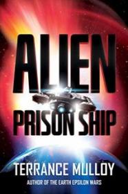 Alien Prison Ship - Terrance Mulloy [EN EPUB] [ebook] [ps]