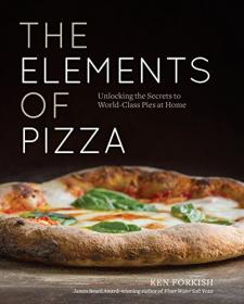 The Elements of Pizza- Unlocking the Secrets to World-Class Pies at Home (AZW3)