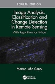 Image Analysis, Classification and Change Detection in Remote Sensing- With Algorithms for Python, 4th Edition