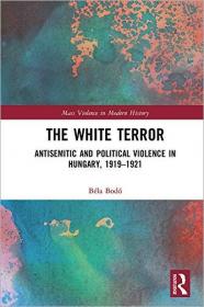 The White Terror- Antisemitic and Political Violence in Hungary, 1919-1921 [EPUB]