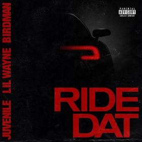 Birdman & Juvenile - Ride Dat ft  Lil Wayne [2019-Single]