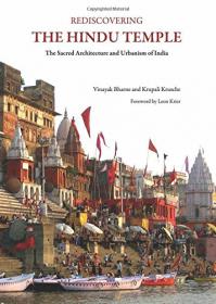 Vinayak Bharne, Krupali Krusche - Rediscovering the Hindu Temple_The Sacred Architecture and Urbanism of India - 2012