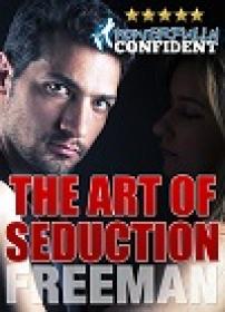 The Art of Seduction - How to Make Her Want You