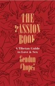 The Passion Book - A Tibetan Guide to Love and Sex