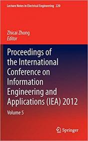 Proceedings of the International Conference on Information Engineering and Applications (IEA) 2012- Volume 5