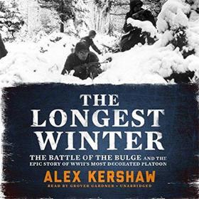 The Longest Winter- The Battle of the Bulge and the Epic Story of World War II's Most Decorated Platoon (Audiobook)