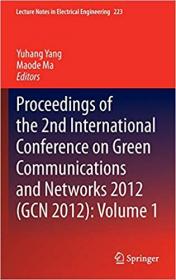 Proceedings of the 2nd International Conference on Green Communications and Networks 2012 (GCN 2012)- Volume 1