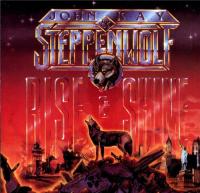 John Kay and Steppenwolf - Rise and Shine - 1990