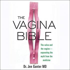 Jen Gunter MD - 2019 - The Vagina Bible (Medicine)