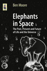 Elephants in Space- The Past, Present and Future of Life and the Universe (True EPUB)