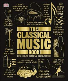 The Classical Music Book- Big Ideas Simply Explained [AZW3]