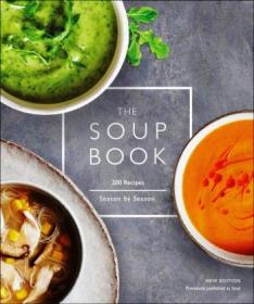 The Soup Book - 200 Recipes, Season by Season