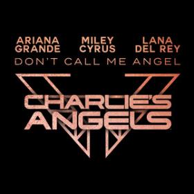 01 Don’t Call Me Angel (Charlie’s__with Miley Cyrus_Lana Del Rey)