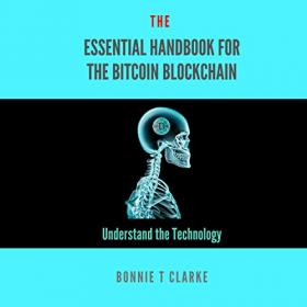 Bonnie T Clarke - 2019 - The Essential Handbook for the Bitcoin Blockchain (Business)