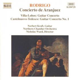 Rodrigo, Villa-Lobos, & Others - Concierto De Aranjuez  Guitar Concerto  & Other -  Northern Chamber Orchestra
