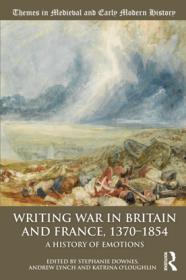 Writing War in Britain and France, 1370-1854 - A History of Emotions