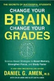 Change Your Brain, Change Your Grades - The Secrets of Successful Students