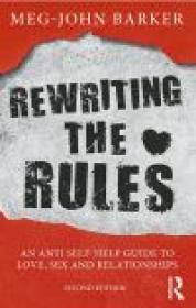Rewriting the Rules - An Anti Self-Help Guide to Love, Sex and Relationships