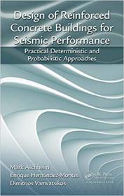 Design of Reinforced Concrete Buildings for Seismic Performance- Practical Deterministic and Probabilistic Approaches