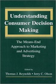Understanding Consumer Decision Making- The Means-end Approach To Marketing and Advertising Strategy