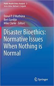 Disaster Bioethics- Normative Issues When Nothing is Normal