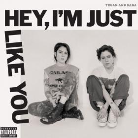 Tegan And Sara -  Hey, I'm Just Like You (2019) MP3