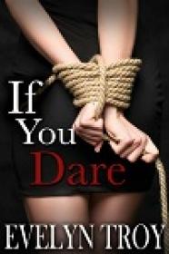 If You Dare - A BDSM Billionaire Erotic Romance Novel