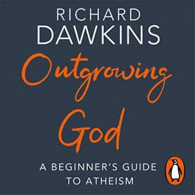 Richard Dawkins - Outgrowing God Audiobook