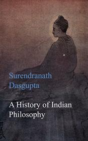 Surendranath Dasgupta - A History of Indian Philosophy - 2016