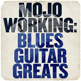 Mojo Working Blues Guitar Greats (2019)