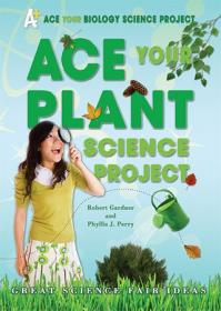 Ace Your Plant Science Project- Great Science Fair Ideas