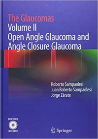 The Glaucomas- Volume II - Open Angle Glaucoma and Angle Closure Glaucoma