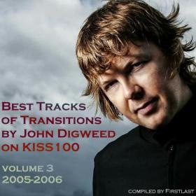 VA - Best tracks of Transitions by John Digweed on Kiss 100  Volume 3 - 2005-2006 [Compiled by Firstlast]