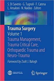 Trauma Surgery- Volume 1- Trauma Management, Trauma Critical Care, Orthopaedic Trauma and Neuro-Trauma