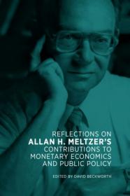 Reflections on Allan H  Meltzer's Contributions to Monetary Economics and Public Policy