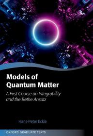 Models of Quantum Matter- A First Course on Integrability and the Bethe Ansatz