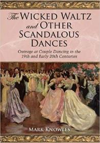 The Wicked Waltz and Other Scandalous Dances- Outrage at Couple Dancing in the 19th and Early 20th Centuries