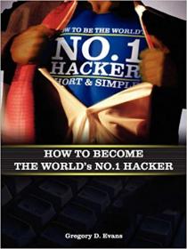 How To Become The Worlds No  1 Hacker