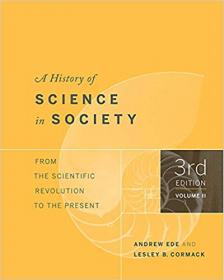 A History of Science in Society, Volume II- From the Scientific Revolution to the Present, 3rd edition