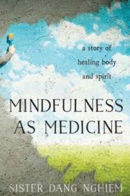 Mindfulness as Medicine- A Story of Healing Body and Spirit