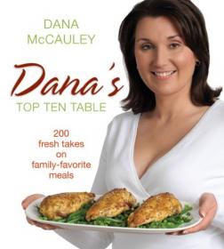 Dana's Top Ten Table- 200 Fresh Takes on Family-Favourite Meals