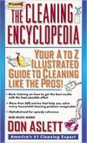 The Cleaning Encyclopedia Your A-to-Z Illustrated Guide to Cleaning Like the Pros