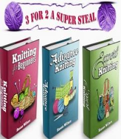 Knitting - Box Set - The Complete Comprehensive Guide on How to Knit