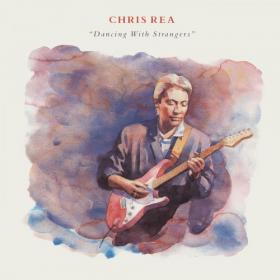 Chris Rea - Dancing with Strangers (Deluxe Edition) [2019 Remaster] Mp3 (320kbps) <span style=color:#39a8bb>[Hunter]</span>